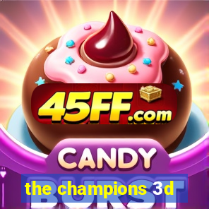 the champions 3d